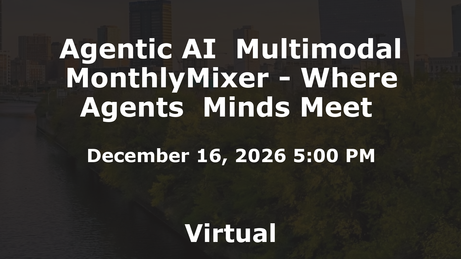 Agentic AI  Multimodal MonthlyMixer - Where Agents  Minds Meet  event image